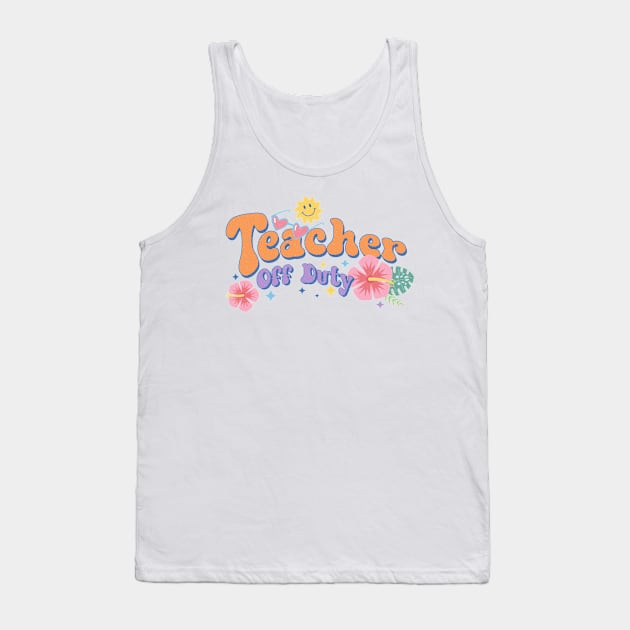 Teacher Off Duty, Teacher Vacation Graphic Design, Summer Vacation Teacher Tank Top by ThatVibe